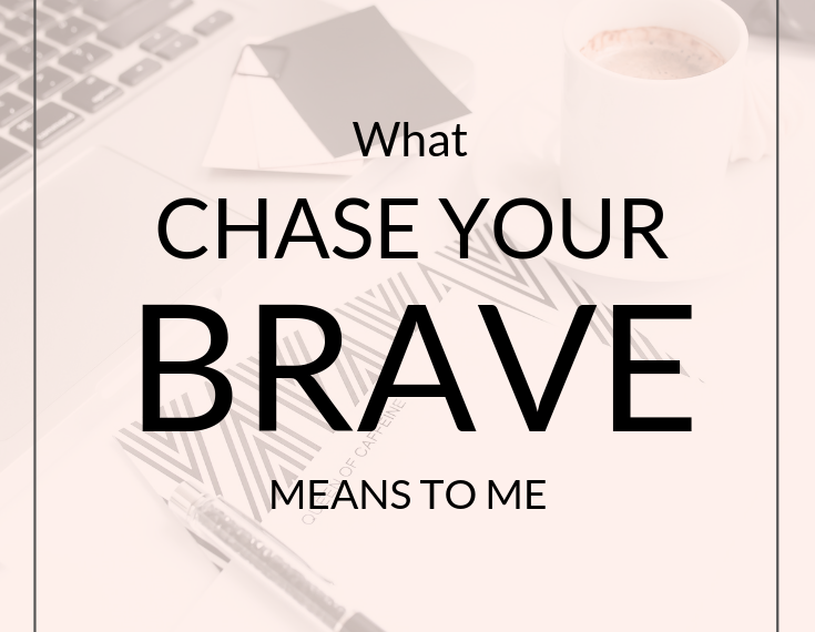 What Chase Your Brave Means To Me